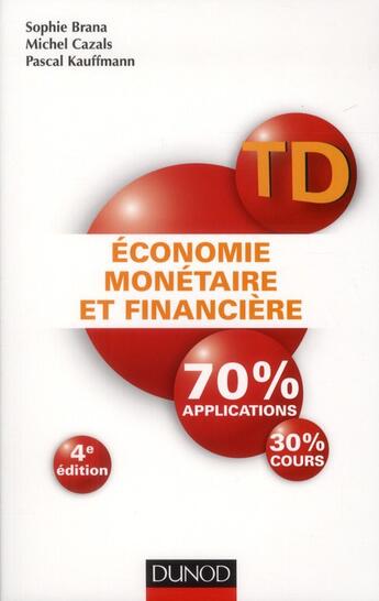 Couverture du livre « Économie monétaire et financière ; travaux dirigés (4e édition) » de Michel Cazals et Pascal Kauffmann et Sophie Brana aux éditions Dunod