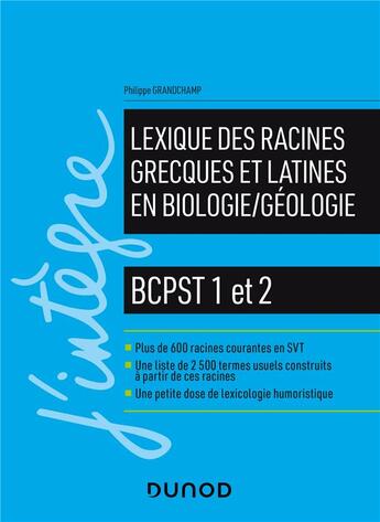 Couverture du livre « Lexique des racines grecques et latines en biologie/géologie ; BCPST 1 et 2 » de Philippe Grandchamp aux éditions Dunod