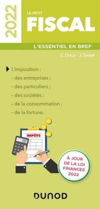 Couverture du livre « Le petit fiscal : l'essentiel en bref (édition 2022) » de Emmanuel Disle et Jacques Saraf aux éditions Dunod