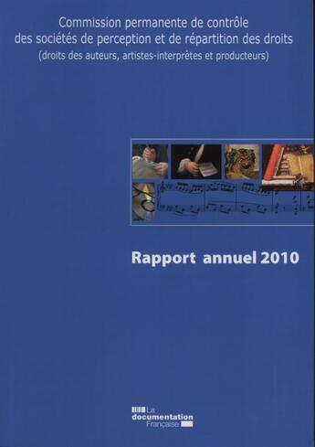 Couverture du livre « Rapport annuel 2010 ; commission permanente de contrôle des sociétés de perception et de répartition des droits » de Cour Des Comptes aux éditions Documentation Francaise