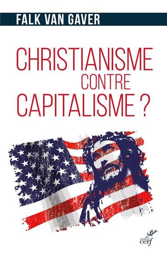 Couverture du livre « Christianisme contre capitalisme ? » de Falk Van Gaver aux éditions Cerf