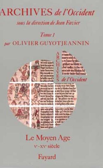 Couverture du livre « Archives de l'Occident : Le Moyen Age (Ve-XVe siècle) » de Olivier Guyot Jeannin aux éditions Fayard
