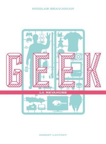 Couverture du livre « Geek » de Nicolas Beaujouan aux éditions Robert Laffont