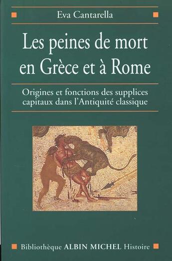 Couverture du livre « Les peines de mort en grece et a rome - origines et fonctions des supplices capitaux dans l'antiquit » de Eva Cantarella aux éditions Albin Michel