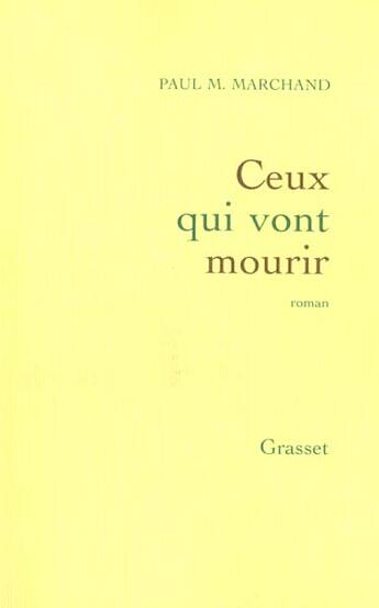 Couverture du livre « Ceux qui vont mourir » de Paul M. Marchand aux éditions Grasset