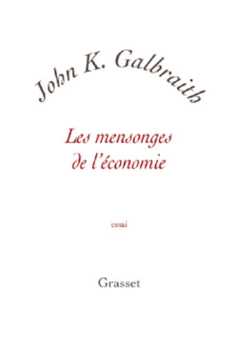 Couverture du livre « Les mensonges de l'economie » de Galbraith. J. K aux éditions Grasset