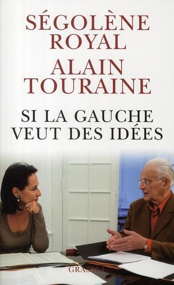 Couverture du livre « Si la gauche veut des idées » de Alain Touraine et Segolene Royal aux éditions Grasset