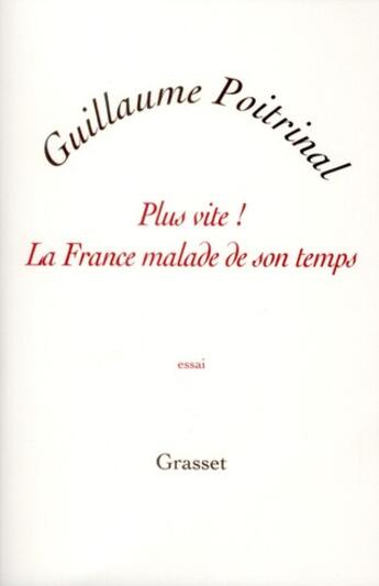 Couverture du livre « Plus vite ! la France malade de son temps » de Guillaume Poitrinal aux éditions Grasset