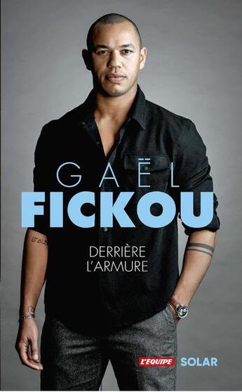 Couverture du livre « Gaël Fickou : derrière l'armure » de Gael Fickou et Maxime Raulin aux éditions Solar