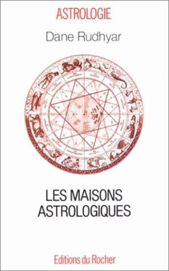 Couverture du livre « Les maisons astrologiques » de Dane Rudhyar aux éditions Rocher