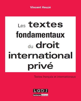 Couverture du livre « Les textes fondamentaux du droit international privé » de Vincent Heuze aux éditions Lgdj