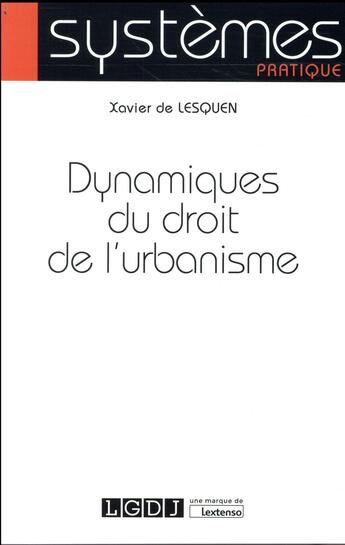 Couverture du livre « Dynamiques du droit de l'urbanisme » de Xavier De Lesquen aux éditions Lgdj