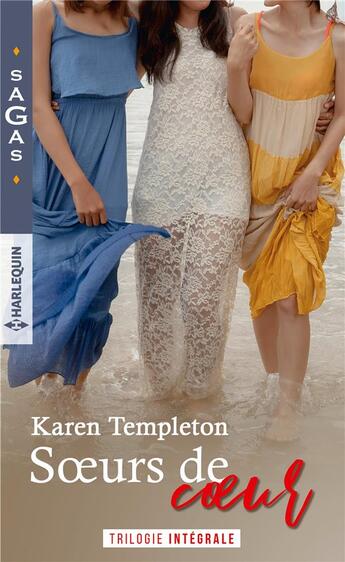 Couverture du livre « Soeurs de coeur - le secret d'un ete - le plus beau noel d'april - eblouissant desir » de Karen Templeton aux éditions Harlequin