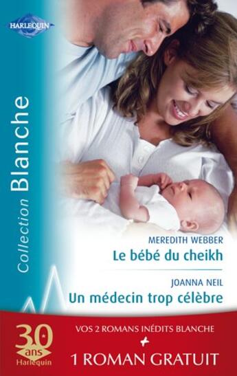 Couverture du livre « Le bébé du Sheikh ; un médecin trop célèbre ; effets secondaires » de Laura Macdonald et Joanna Neil et Meredith Webber aux éditions Harlequin