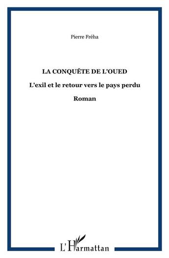 Couverture du livre « La conquête de l'Oued » de Pierre Freha aux éditions Orizons