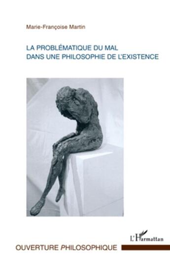 Couverture du livre « La problématique du mal dans une philosophie de l'existence » de Marie-Francoise Martin aux éditions L'harmattan