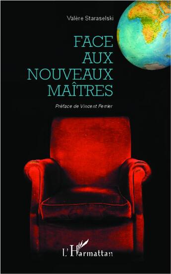 Couverture du livre « Face aux nouveaux maîtres » de Valere Staraselski aux éditions L'harmattan