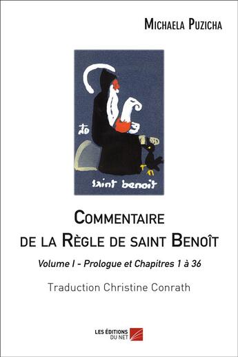 Couverture du livre « Commentaire de la règle de Saint Benoît t.1 ; prologue et chapitres 1 à 36 » de Michaela Puzicha aux éditions Editions Du Net