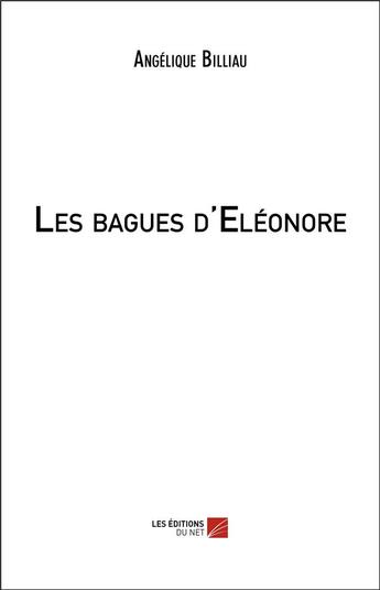 Couverture du livre « Les bagues d'Eleonore » de Angelique Billiau aux éditions Editions Du Net