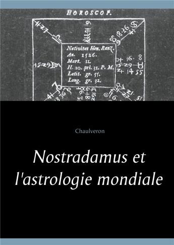 Couverture du livre « Nostradamus et l'astrologie mondiale » de Chaulveron aux éditions Books On Demand