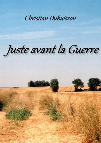 Couverture du livre « Juste avant la Guerre » de Christian Dubuisson aux éditions Books On Demand