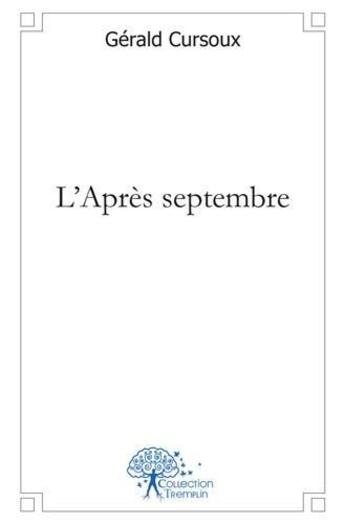 Couverture du livre « L'apres septembre - nouvelles » de Gerald Cursoux aux éditions Edilivre