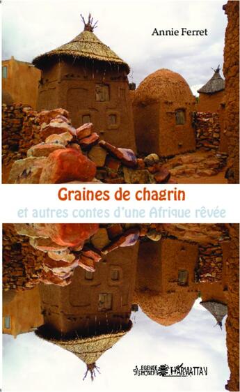 Couverture du livre « Graines de chagrin et autres contes d'une Afrique rêvée » de Annie Ferret aux éditions L'harmattan