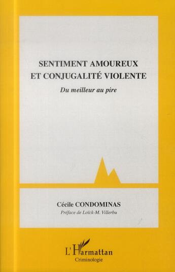 Couverture du livre « Sentiment amoureux et conjugalité violente ; du meilleur au pire » de Cecile Condominas aux éditions L'harmattan