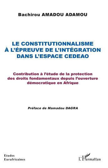 Couverture du livre « Le constitutionnalisme à l'épreuve de l'intégration dans l'espace CEDEAO » de Bachirou Amadou Adamou aux éditions L'harmattan