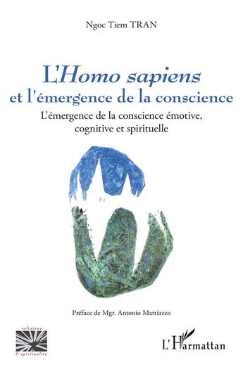 Couverture du livre « L'Homo sapiens et l'emergence de la conscience ; l'émergence de la conscience émotive, cognitive et spirituelle » de Ngoc Tiem Tran aux éditions L'harmattan