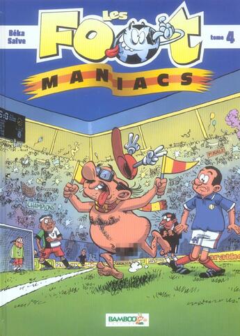 Couverture du livre « Les Foot Maniacs Tome 4 » de Olivier Saive et Beka aux éditions Bamboo