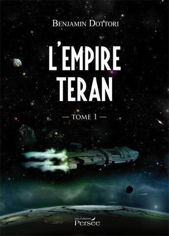 Couverture du livre « L'empire Teran t.1 » de Benjamin Dottori aux éditions Persee