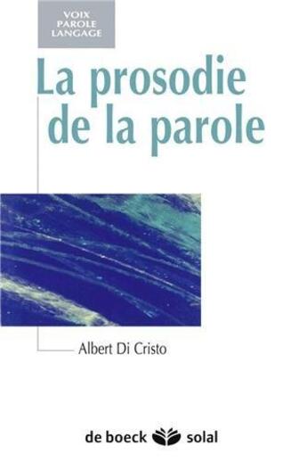 Couverture du livre « La prosodie de la parole » de Albert Di Cristo aux éditions Solal