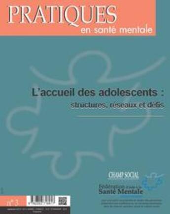 Couverture du livre « Pratiques en santé mentale 2015 t.3 ; l'accueil des adolescents : structures, réseaux et défis » de  aux éditions Champ Social Et Theetete