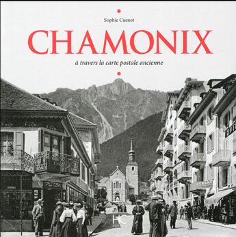 Couverture du livre « Chamonix ; à travers la carte postale ancienne » de Sophie Cuenot aux éditions Herve Chopin