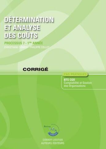 Couverture du livre « Détermination et analyse des coûts ; processus 7 ; 1re année ; BTS CGO ; corrigé (4e édition) » de Christiane Corroy et Philippe Collet aux éditions Corroy