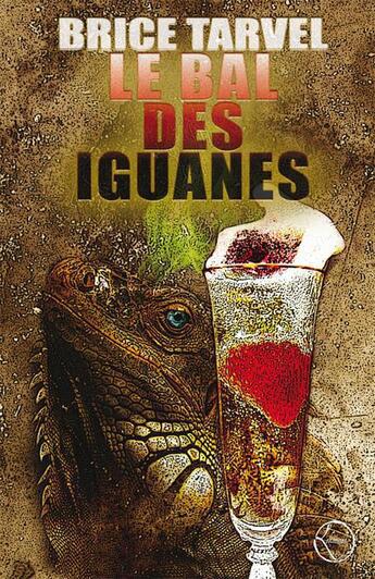 Couverture du livre « Le bal des iguanes » de Brice Tarvel aux éditions Lokomodo