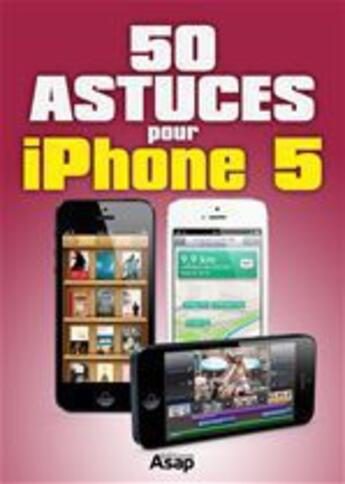Couverture du livre « 50 astuces iPhone 5 » de Publicimo aux éditions Editions Asap