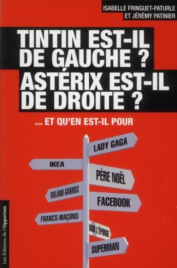 Couverture du livre « Tintin est-il de gauche ? Astérix est-il de droite ? » de Isabelle Fringuet-Paturle et Jeremy Patinier aux éditions L'opportun