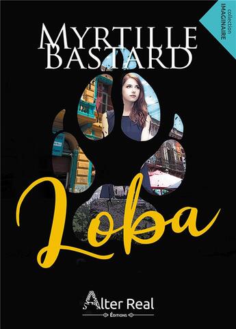 Couverture du livre « Loba » de Myrtille Bastard aux éditions Alter Real