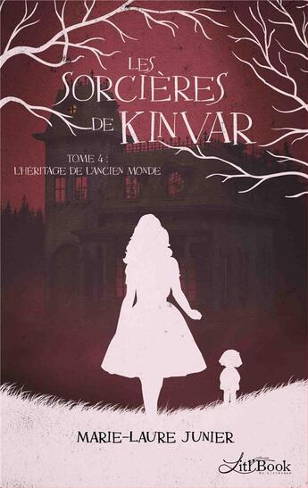 Couverture du livre « Les sorcieres de kinvar - l'heritage de l'ancien monde » de Marie-Laure Junier aux éditions Litl'book