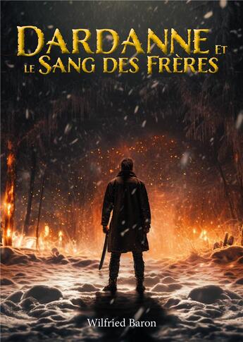 Couverture du livre « Dardanne et le sang des frères » de Wilfried Baron aux éditions Publishroom Factory