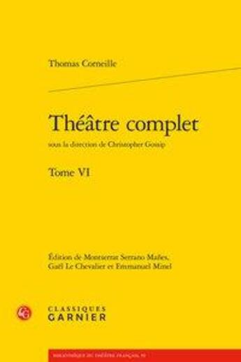 Couverture du livre « Théâtre complet Tome 6 » de Thomas Corneille aux éditions Classiques Garnier