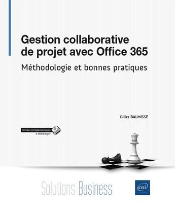 Couverture du livre « Gestion collaborative de projet avec Office 365 ; méthodologie et bonnes pratiques » de Gilles Balmisse aux éditions Eni