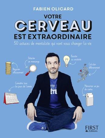 Couverture du livre « Votre cerveau est extraordinaire ! 50 astuces de mentaliste qui vont vous changer la vie » de Fabien Olicard aux éditions First