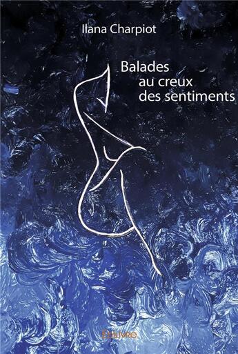 Couverture du livre « Balades au creux des sentiments » de Charpiot Ilana aux éditions Edilivre