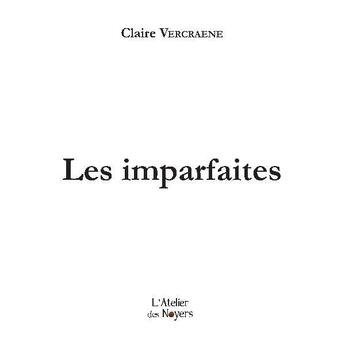 Couverture du livre « Les imparfaites » de Claire Vercraene aux éditions Atelier Des Noyers