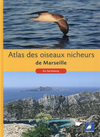 Couverture du livre « Atlas des oiseaux nicheurs de Marseille » de Eric Barthelemy aux éditions Delachaux & Niestle