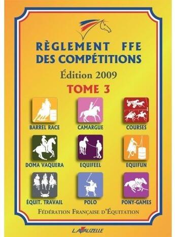 Couverture du livre « Règlement FFE t.3 ; barrel race, camargue, courses, doma vaquera, equiffel, equifun, équit.travail, polo, pony-games (édition 2009) » de Ffe aux éditions Lavauzelle