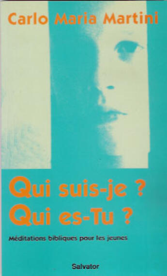 Couverture du livre « Qui suis-je ? qui es-tu ? » de Carlo Maria Martini aux éditions Salvator